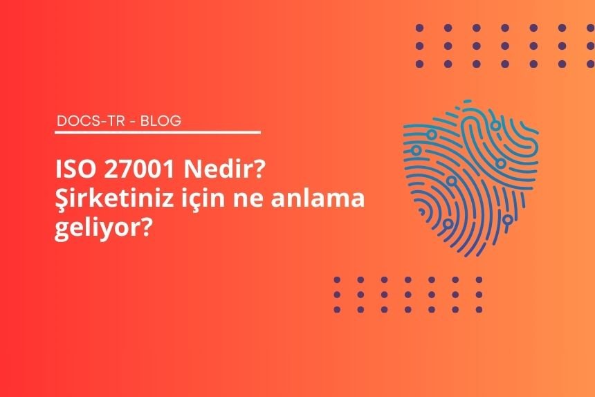 ISO 27001 Nedir - Bilgi Güvenliği Yönetim Sistemi Rehberi